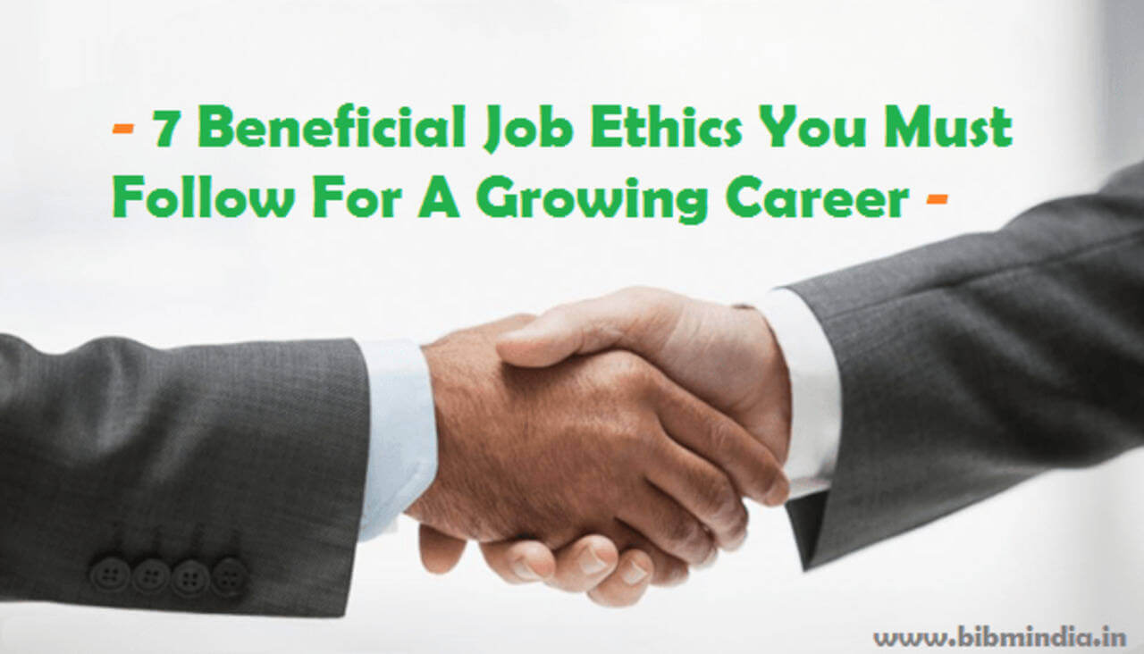 7 Beneficial Job Ethics You Must Follow For A Growing Career