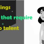 7 things that require zero talent