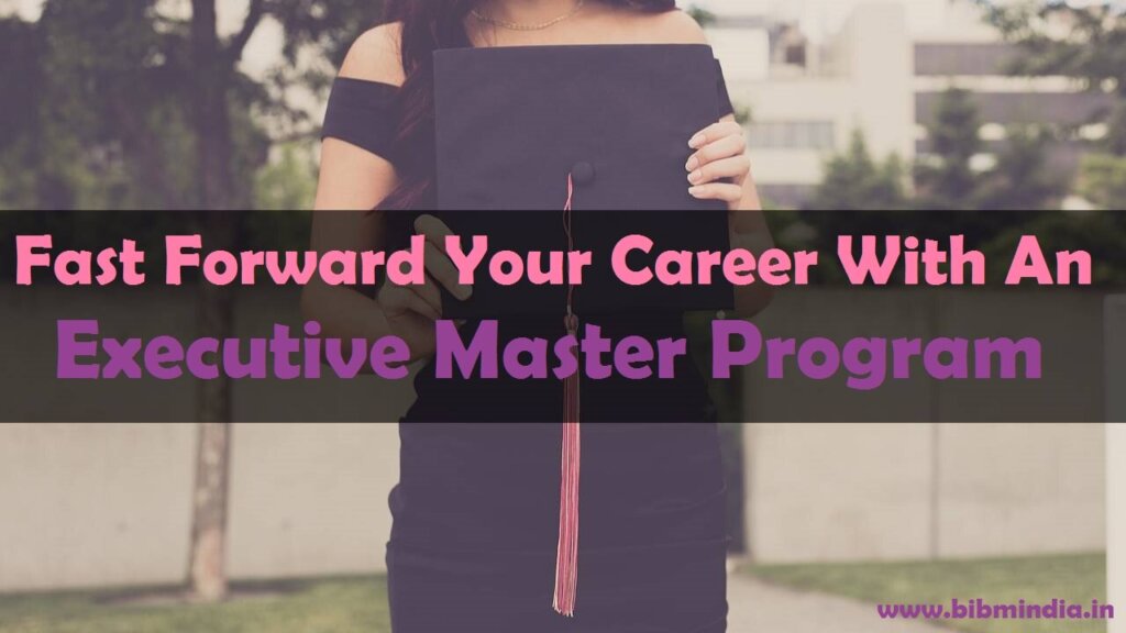 Fast Forward Your Career With An Executive Master Program