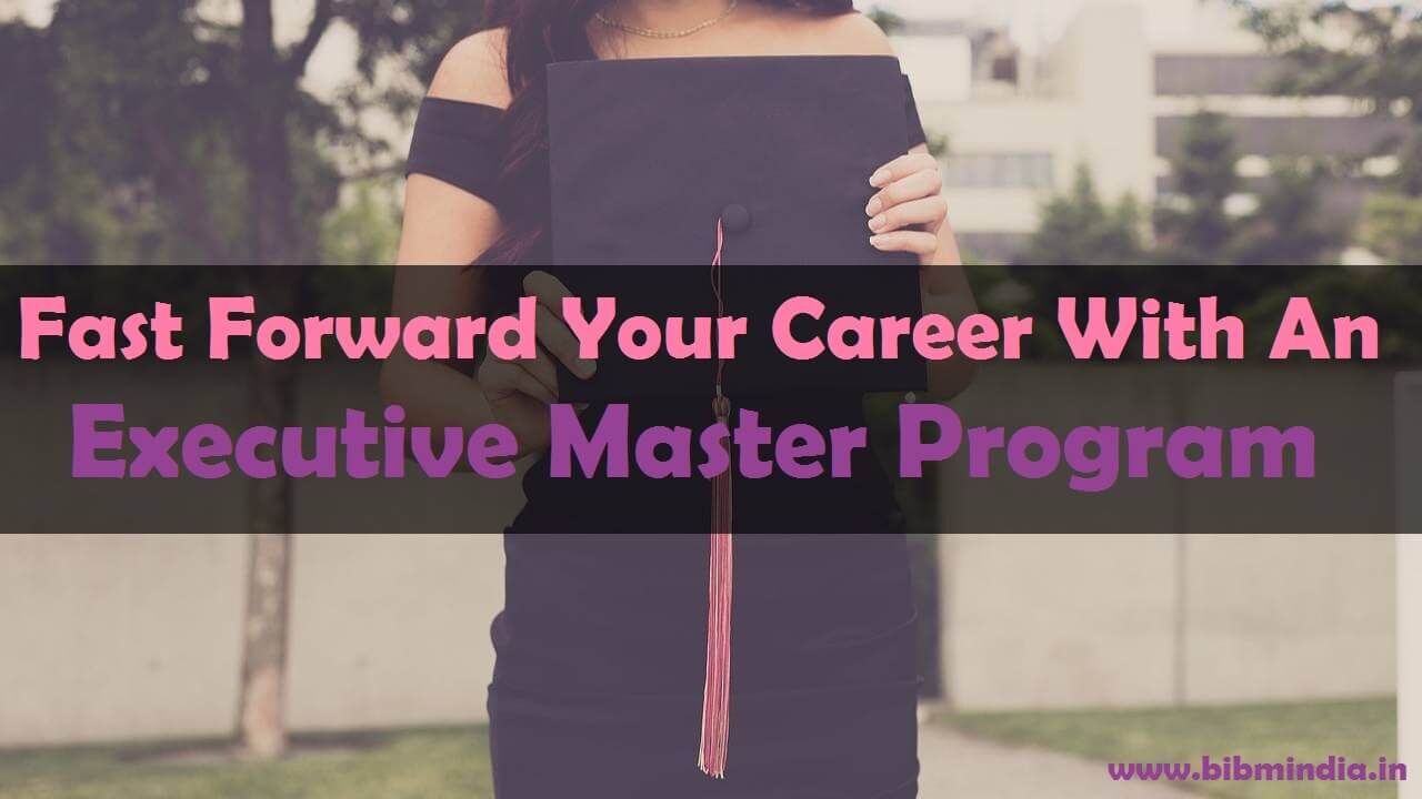 Fast Forward Your Career With An Executive Master Program