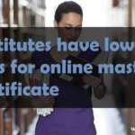 Institutes have lowest fees for online master certificate